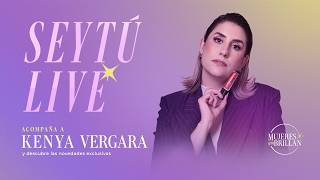 SEYTÚ LIVE 🟣 Novedades con Kenya Vergara ✨ Mujeres que Brillan