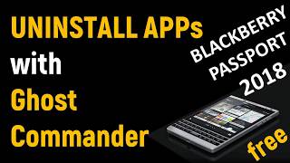 BlackBerry Passport 2018 | Uninstall Apps with Ghost Commander | QuocHungEdu  Techno screenshot 1