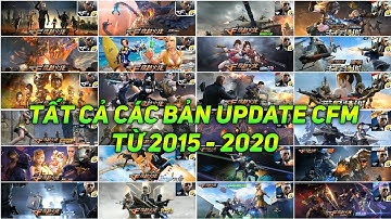 CF MOBILE : XEM LẠI TẤT CẢ CẬP NHẬT TỪ 2015 - 2020 CỦA CFM [ TẠM BIỆT CROSSFIRE MOBILE ]