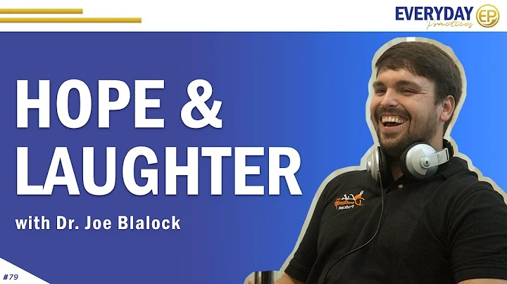 Episode 79: Hope & Laughter with Dr. Joe Blalock -...