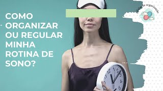 Rotina De Sono Como Organizar?