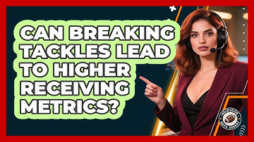 Can Breaking Tackles Lead To Higher Receiving Metrics?