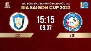  Trực tiếp: EOC - MOBI | Giải bóng đá 7 người VĐQG Bia Saigon Cup 2023 - HPL-S10