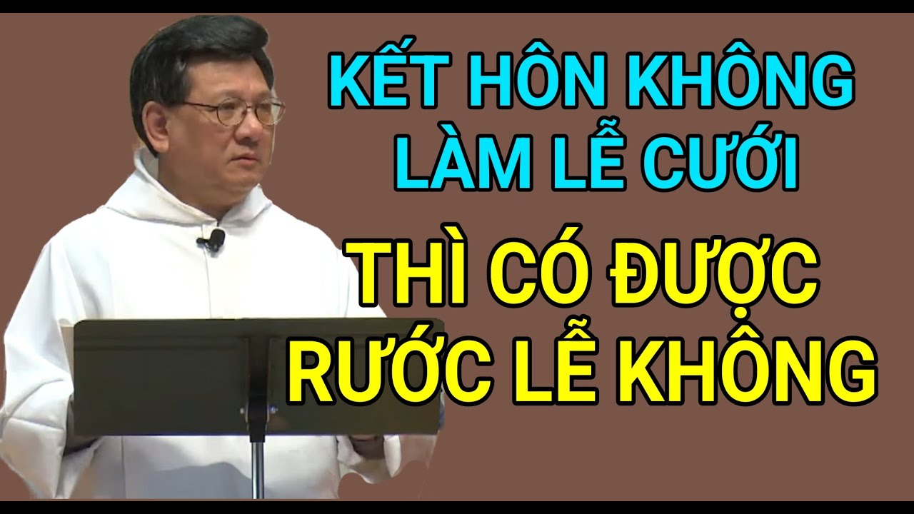 ĐÃ KẾT HÔN MÀ KHÔNG LÀM LỄ CƯỚI THÌ CÓ ĐƯỢC RƯỚC LỄ KHÔNG | LM VŨ THẾ TOÀN THUYẾT GIẢNG