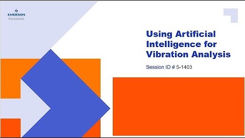 Using Artificial Intelligence with Vibration Analysis (Emerson Exchange 2022)