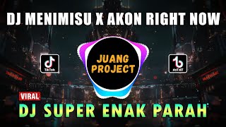 DJ MENIMISU X AKON RIGHT NOW REMIX VIRAL TIKTOK FULL BASS 2022