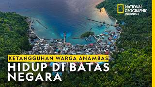 The Story of the Malay People Protecting Indonesia's Northern Frontier from Destruction - NATGEO ...