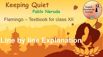 Keeping Quiet | Line by Line Explanation | Pablo Neruda | Class 12 | Flamingo | Poonam Thakur ETbyPT