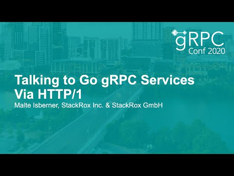 Talking to Go gRPC Services Via HTTP/1 - Malte Isberner, StackRox Inc. & StackRox GmbH