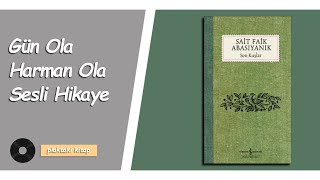 Sai̇t Fai̇k Abasiyanik - Gün Ola Harman Ola Sesli̇ Hi̇kaye