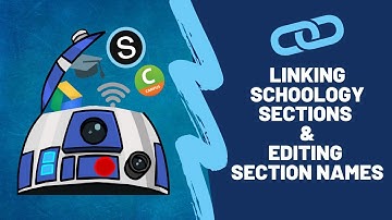Linking Schoology Sections & Editing Section Names