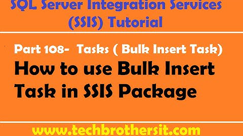 SSIS Tutorial Part 108-  How to use Bulk Insert Task in SSIS Package