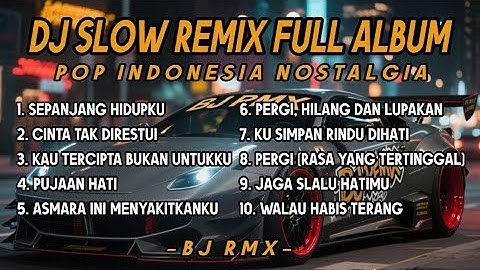 Dj Slow Remix Full Album Lagu Indo Cocok Buat Santai Dan Perjalanan Vol.1 🎵 BJ RMX