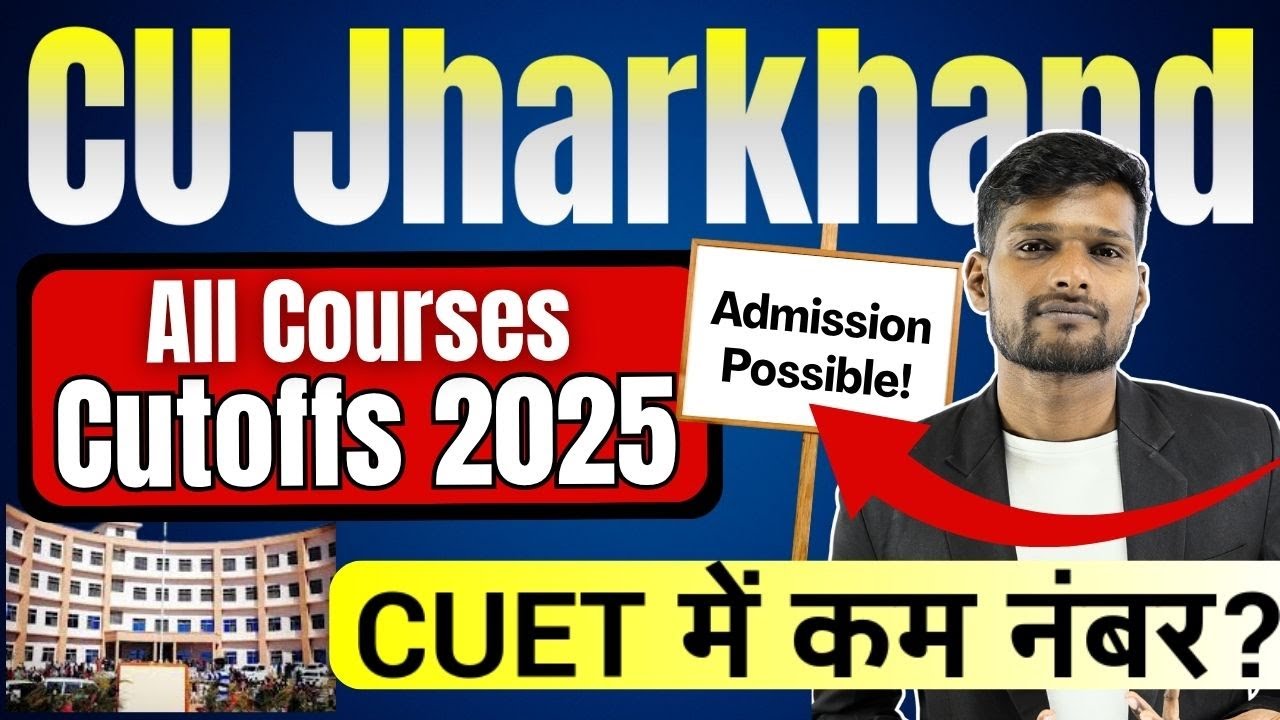 Central University of Jharkhand Cutoffs for All Courses | Min Marks for BSc, BA, BCom, and BTech