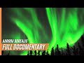 Aurora borealis  fire in the sky  full documentary in high quality