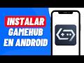 Cómo INSTALAR GAMEHUB en tu CELULAR (2026) Paso a Paso