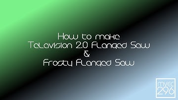 How to make Telavision 2.0 Flanged Saw & Frosty Flanged Saw