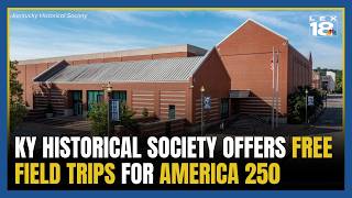 Kentucky Historical Society offers free field trips for America 250 celebrations