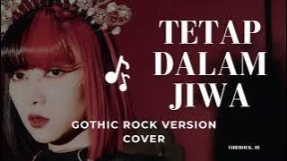 TETAP DALAM JIWA - ISYANA SARASVATI (GOTHIC ROCK COVER) 