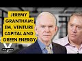 Jeremy Grantham's Big Calls: EM, Venture Capital, & the Green Revolution (w/ Mike Green)