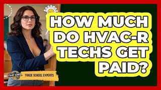 How Much Do HVAC-R Techs Get Paid?