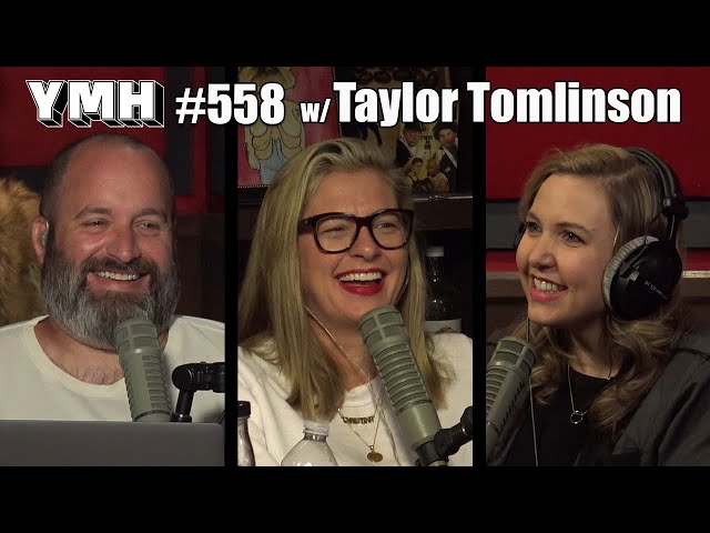 Your Mom's House Podcast - Ep. 558 w/ Taylor Tomlinson