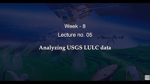 Analyzing USGS LULC data #CH23SP #swayamprabha