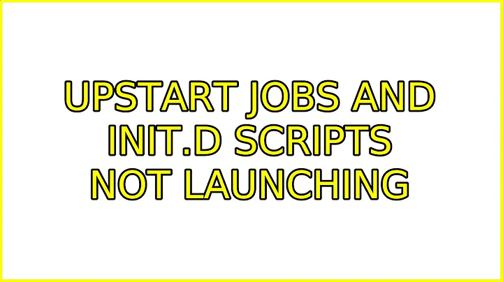Ubuntu: Upstart Jobs and init.d scripts not launching