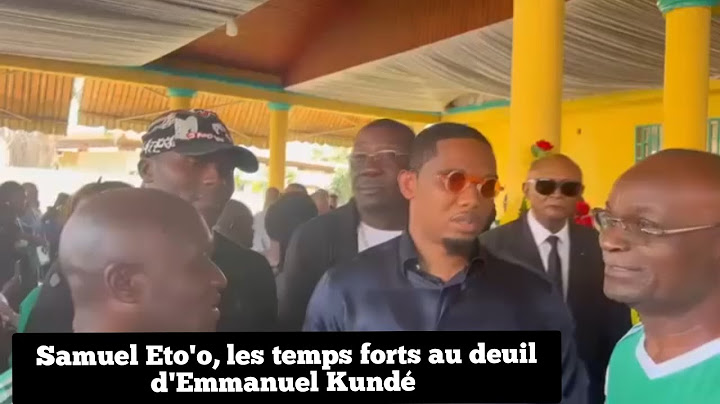 Samuel Eto'o, les temps forts au deuil d'Emmanuel Kundé