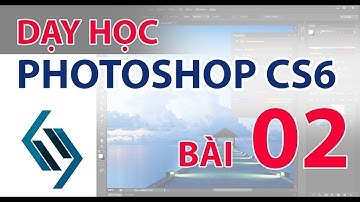 Photoshop CS6 | Bài 02 Học cách sử dụng các công cụ xử lý màu sắc trên ảnh.