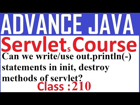 210 can we write or use out.println(-) statements in init, destroy methods of servlet | Servlet Tuto