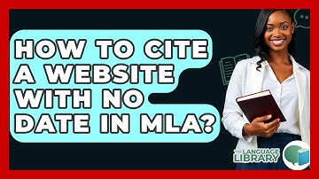How To Cite A Website With No Date In MLA? - The Language Library