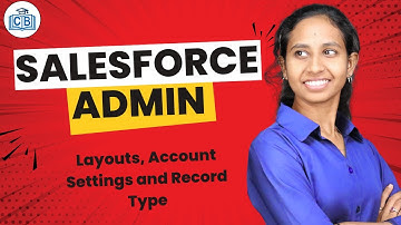Layouts and Account Settings and Record Type in Salesforce Admin | Salesforce Classes | CyberBrainer