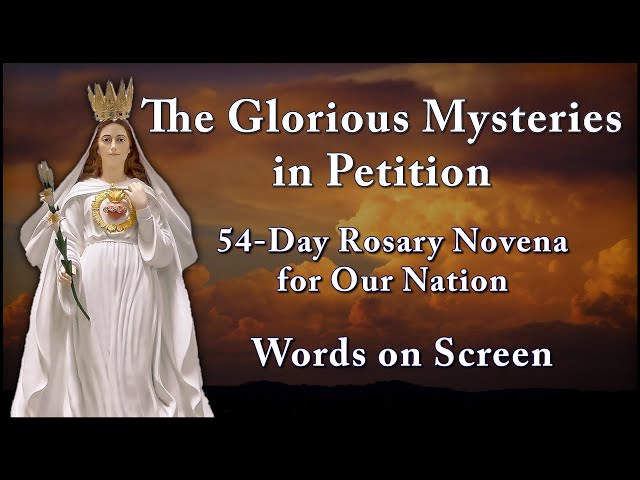 Glorious Mysteries in Petition with Music - 54-Day Rosary Novena for Our Nation - Most Holy Rosary class=