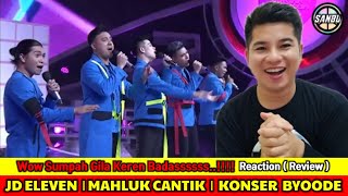 KEREN BADAS..!! JD ELEVEN | MAHLUK CANTIK | KONSER BYOODE JANGAN COBA COBA | REACTION ( REVIEW )