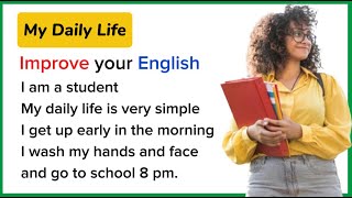 My Daily Life | English Speaking Practice - Listing Skills | Improve Your English | My Day