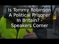 Is Tommy Robinson A Political Prisoner In Britain? - Speakers Corner