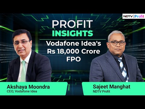 Vodafone Idea CEO Akshaya Moondra On Rs 18,000 Crore FPO | Profit Insights | NDTV Profit