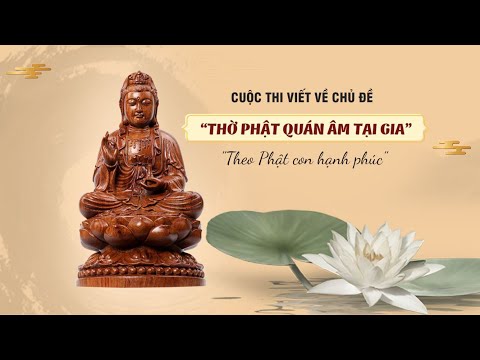 Video Cuộc Thi Viết về Thờ Phật Quán Thế Âm Tại Gia | Giải... - youtube