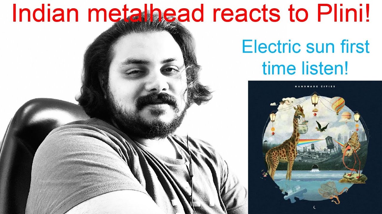 Indian metalhead reacts to Plini! (Electric Sun first time listen and