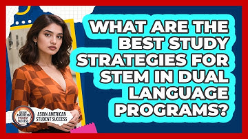 What Are The Best Study Strategies For STEM In Dual Language Programs?