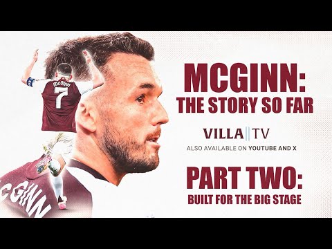 McGinn: The Story So Far | Part Two: Built for the Big Stage
