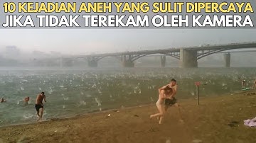 10 Kejadian Aneh Yang Sulit Dipercaya Jika Tidak Terekam Oleh Kamera