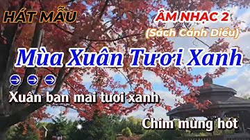 Hát Mẫu: Mùa Xuân Tươi Xanh - Nhạc Ma-lai-xi-a -  (Âm Nhạc Lớp 2 Cánh Diều) - Thanh Tân Music