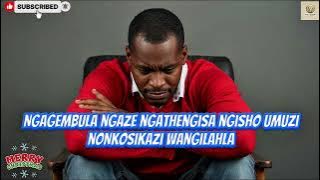 Download lagu Ngagembula Ngaze Ngathengisa Ngisho Umuzi noNkosikazi Wangilahla.