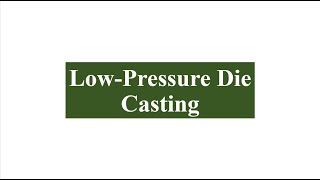 Low pressure die casting process
