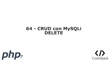 64 - CRUD con MySQLi DELETE [PHP 7 - Español]