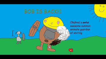 The Return Of Bob: An Animate Guardian Of Smiting Meme Adventure