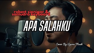 Apa Salahku – Robert Sianipar & Samudra Keyboard | Pop Ballad Melancholic | request @kesya25spr