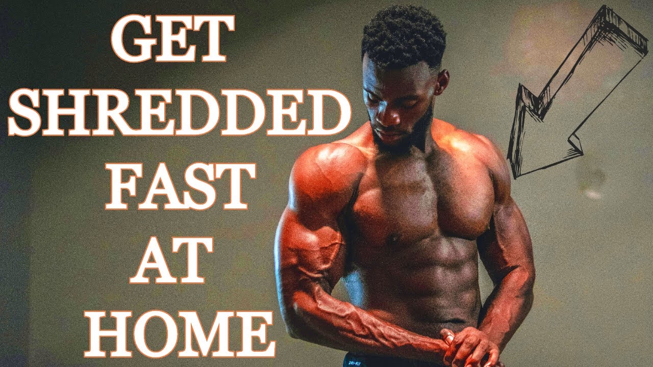 Get Shredded FAST at Home - YouTube